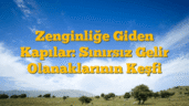 Zenginliğe Giden Kapılar: Sınırsız Gelir Olanaklarının Keşfi