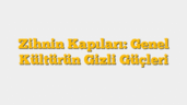 Zihnin Kapıları: Genel Kültürün Gizli Güçleri