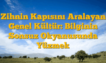 Zihnin Kapısını Aralayan Genel Kültür: Bilginin Sonsuz Okyanusunda Yüzmek