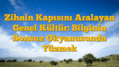 Zihnin Kapısını Aralayan Genel Kültür: Bilginin Sonsuz Okyanusunda Yüzmek