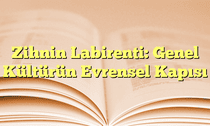 Zihnin Labirenti: Genel Kültürün Evrensel Kapısı