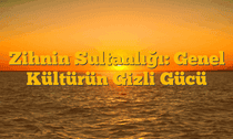 Zihnin Sultanlığı: Genel Kültürün Gizli Gücü