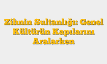 Zihnin Sultanlığı: Genel Kültürün Kapılarını Aralarken