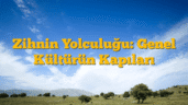 Zihnin Yolculuğu: Genel Kültürün Kapıları