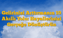 Gelirinizi Arttırmanın 10 Akıllı Yolu:  Hayallerinizi Gerçeğe Dönüştürün
