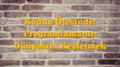 Kodun Ötesinde: Programlamanın Dünyasını Keşfetmek