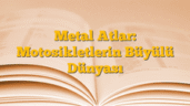 Metal Atlar: Motosikletlerin Büyülü Dünyası