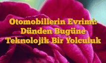 Otomobillerin Evrimi: Dünden Bugüne Teknolojik Bir Yolculuk