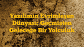 Yazılımın Evrimleşen Dünyası: Geçmişten Geleceğe Bir Yolculuk