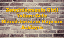 Zenginleşmenin Gizli Yolları: Gelir Olanaklarınızın Kapısını Aralayın