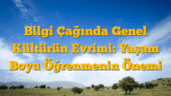 Bilgi Çağında Genel Kültürün Evrimi: Yaşam Boyu Öğrenmenin Önemi