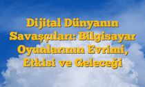 Dijital Dünyanın Savaşçıları: Bilgisayar Oyunlarının Evrimi, Etkisi ve Geleceği