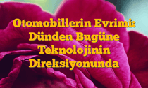 Otomobillerin Evrimi: Dünden Bugüne Teknolojinin Direksiyonunda
