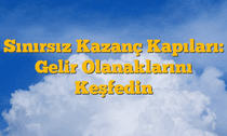 Sınırsız Kazanç Kapıları: Gelir Olanaklarını Keşfedin