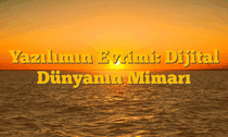 Yazılımın Evrimi: Dijital Dünyanın Mimarı