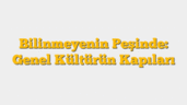Bilinmeyenin Peşinde: Genel Kültürün Kapıları