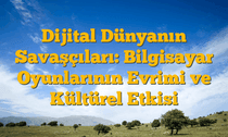 Dijital Dünyanın Savaşçıları: Bilgisayar Oyunlarının Evrimi ve Kültürel Etkisi