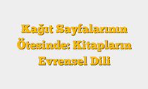 Kağıt Sayfalarının Ötesinde: Kitapların Evrensel Dili