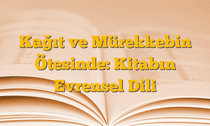Kağıt ve Mürekkebin Ötesinde: Kitabın Evrensel Dili