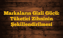 Markaların Gizli Gücü: Tüketici Zihninin Şekillendirilmesi