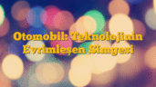 Otomobil: Teknolojinin Evrimleşen Simgesi