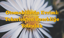 Otomobillerin Evrimi: Tekerlekten Özerkliğe Yolculuk