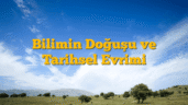 Bilimin Doğuşu ve Tarihsel Evrimi