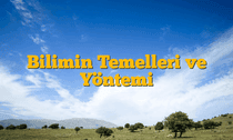 Bilimin Temelleri ve Yöntemi