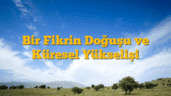 Bir Fikrin Doğuşu ve Küresel Yükselişi