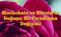 Blockchain ve Bitcoinâ€™in Doğuşu: Bir Paradigma Değişimi
