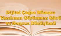 Dijital Çağın Mimarı: Yazılımın Görünmez Gücü ve Sonsuz Dönüşümü