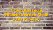 Evden Kazancın Yükselişi: Neden Şimdi Daha Popüler?