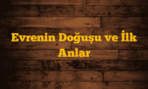 Evrenin Doğuşu ve İlk Anlar