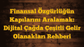 Finansal Özgürlüğün Kapılarını Aralamak: Dijital Çağda Çeşitli Gelir Olanakları Rehberi