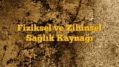 Fiziksel ve Zihinsel Sağlık Kaynağı