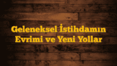 Geleneksel İstihdamın Evrimi ve Yeni Yollar