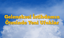 Geleneksel İstihdamın Ötesinde Yeni Ufuklar