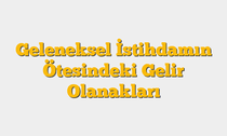 Geleneksel İstihdamın Ötesindeki Gelir Olanakları