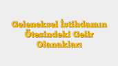 Geleneksel İstihdamın Ötesindeki Gelir Olanakları