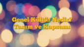 Genel Kültür Nedir? Tanım ve Kapsamı