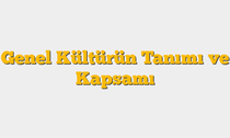Genel Kültürün Tanımı ve Kapsamı