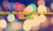 Giriş: Bir Hikayeden Daha Fazlası