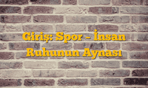 Giriş: Spor â€“ İnsan Ruhunun Aynası