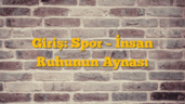 Giriş: Spor â€“ İnsan Ruhunun Aynası