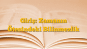 Giriş: Zamanın Ötesindeki Bilinmezlik