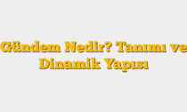 Gündem Nedir? Tanımı ve Dinamik Yapısı