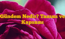 Gündem Nedir? Tanımı ve Kapsamı