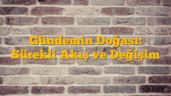 Gündemin Doğası: Sürekli Akış ve Değişim