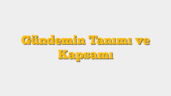 Gündemin Tanımı ve Kapsamı