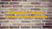 Gündemin Tarihsel Evrimi: Sözden Dijitale